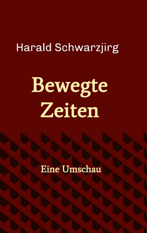 Bewegte Zeiten - Harald Schwarzjirg