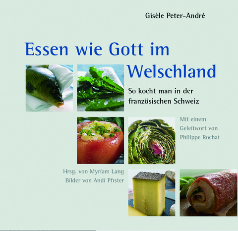 Essen wie Gott im Welschland - Gis&egrave;le Peter-Andr&eacute;, Myriam Lang