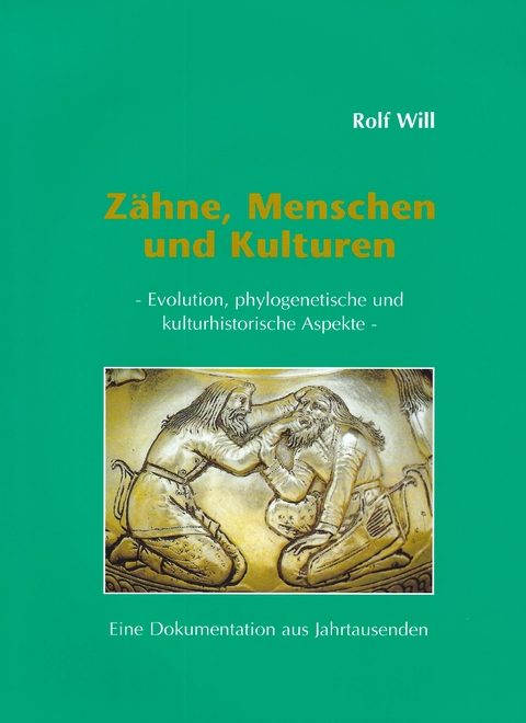 Z&auml;hne, Menschen und Kulturen - Rolf Will