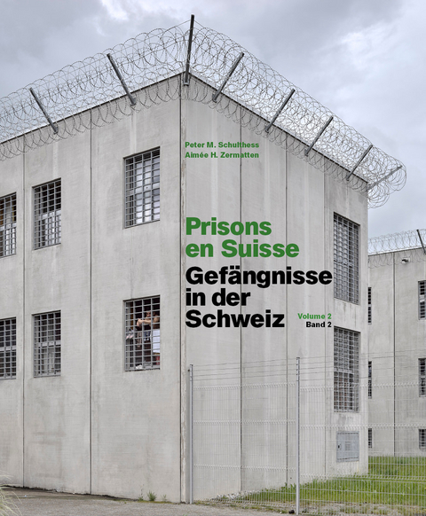 Prisons en Suisse - Gef&auml;ngnisse in der Schweiz - Peter M. Schulthess, Aim&eacute;e H. Zermatten