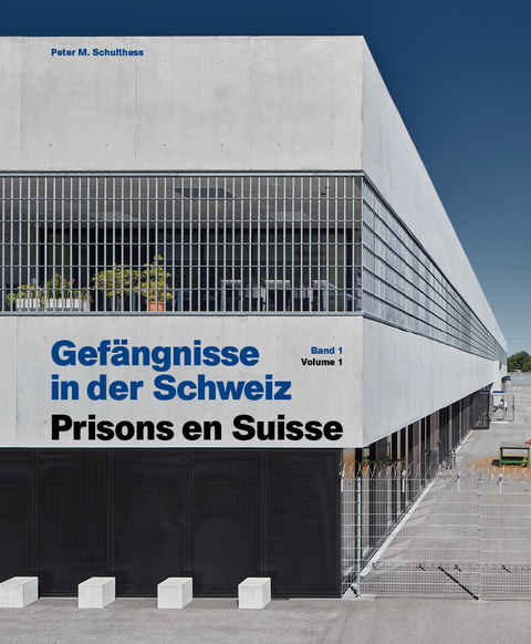 Gef&auml;ngnisse in der Schweiz - Prisons en Suisse - Peter M. Schulthess