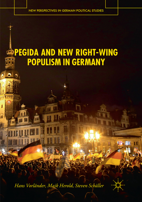 PEGIDA and New Right-Wing Populism in Germany - Hans Vorl&auml;nder, Maik Herold, Steven Sch&auml;ller
