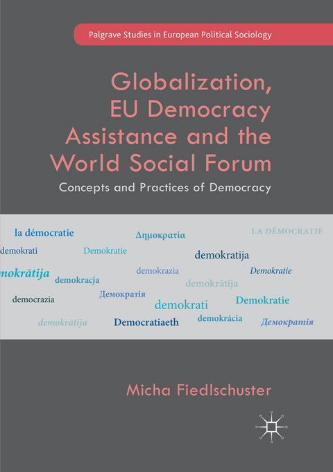 Globalization, EU Democracy Assistance and the World Social Forum - Micha Fiedlschuster