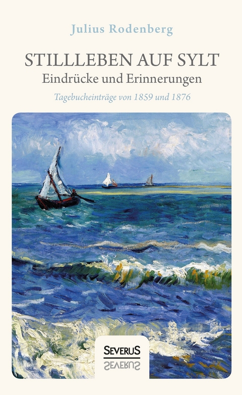Stillleben auf Sylt &ndash; Eindr&uuml;cke und Erinnerungen eines Schriftstellers - Julius Rodenberg