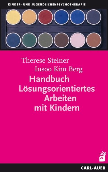 Handbuch L&ouml;sungsorientiertes Arbeiten mit Kindern - Therese Steiner, Insoo Kim Berg