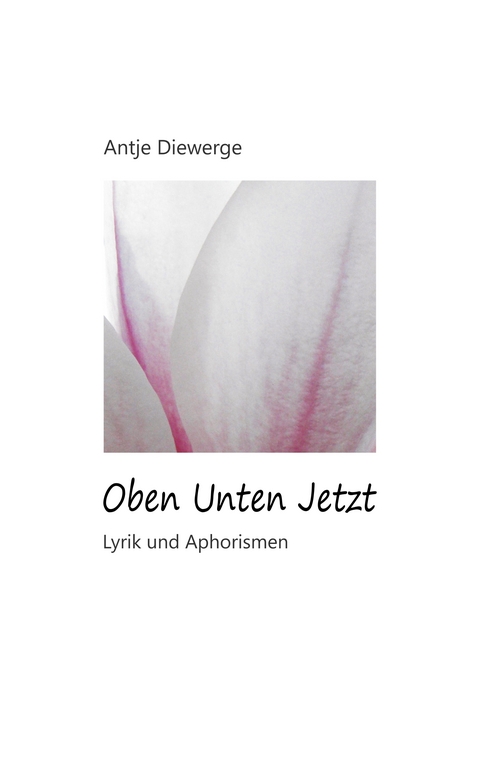 Oben Unten Jetzt - Antje Diewerge