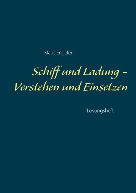 Schiff und Ladung - Verstehen und Einsetzen - Klaus Engeler