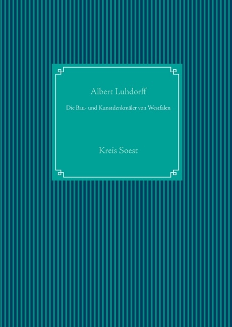 Die Bau- und Kunstdenkmäler von Westfalen - Albert Luhdorff