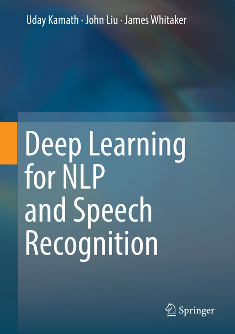 Deep Learning for NLP and Speech Recognition - Uday Kamath, John Liu, James Whitaker
