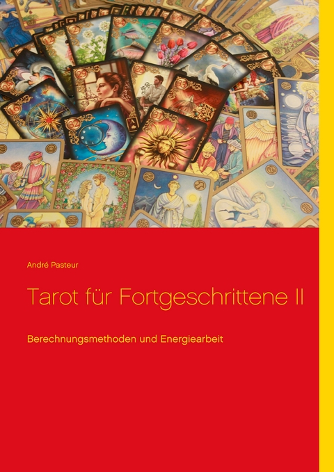 Tarot f&uuml;r Fortgeschrittene II - Andr&eacute; Pasteur