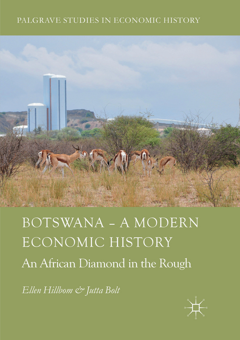 Botswana &ndash; A Modern Economic History - Ellen Hillbom, Jutta Bolt