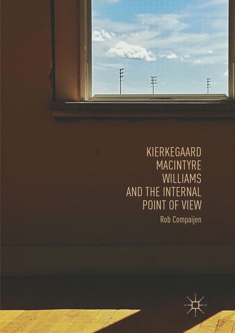 Kierkegaard, MacIntyre, Williams, and the Internal Point of View - Rob Compaijen