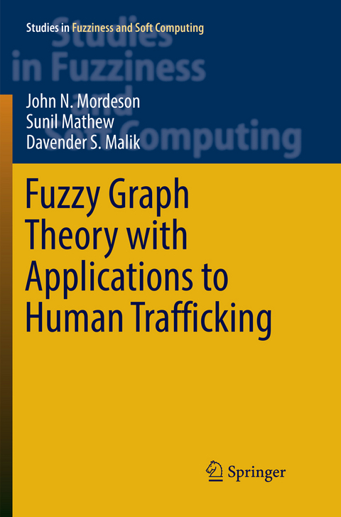 Fuzzy Graph Theory with Applications to Human Trafficking - John N. Mordeson, Sunil Mathew, Davender S. Malik