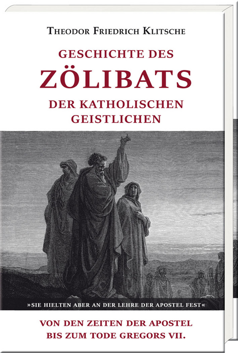 Geschichte des Z&ouml;libats der katholischen Geistlichen - Theodor Friedrich Klitsche