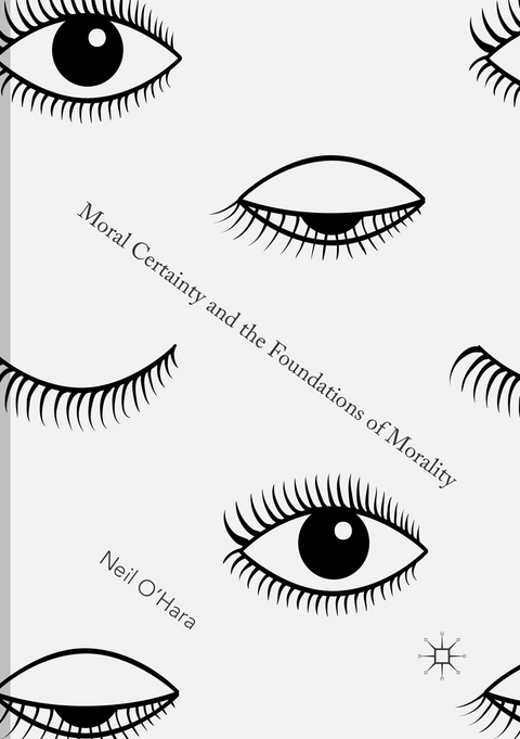 Moral Certainty and the Foundations of Morality - Neil O'Hara