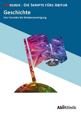 "Abiklinik Lernskript Abiturvorbereitung Geschichte: Effektiv lernen f&uuml;r das Geschichte Abitur Hessen | Abi schaffen ohne Nachhilfeunterricht | Alle Geschichtsthemen mit Abituraufgaben, L&ouml;sungen & Lerntipps "