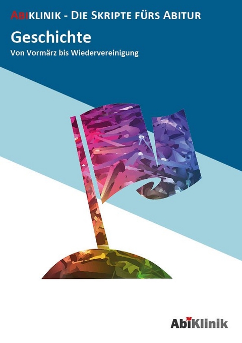 "Abiklinik Lernskript Abiturvorbereitung Geschichte: Effektiv lernen f&uuml;r das Geschichte Abitur Hessen | Abi schaffen ohne Nachhilfeunterricht | Alle Geschichtsthemen mit Abituraufgaben, L&ouml;sungen & Lerntipps "