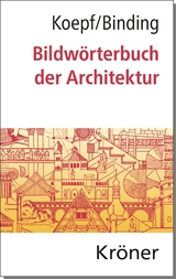 Bildw&ouml;rterbuch der Architektur - Hans Koepf, G&uuml;nther Binding