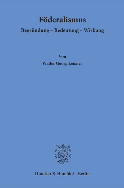 F&ouml;deralismus. - Walter Georg Leisner