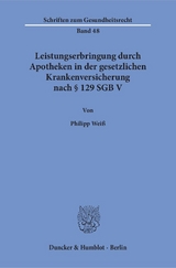 Leistungserbringung durch Apotheken in der gesetzlichen Krankenversicherung nach &sect; 129 SGB V. - Philipp Wei&szlig;