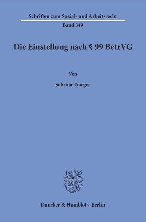 Die Einstellung nach &sect; 99 BetrVG. - Sabrina Traeger