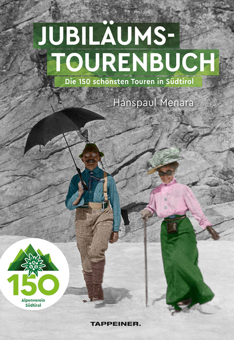 AVS-Jubil&auml;umstourenbuch - 150 Jahre Alpenverein S&uuml;dtirol - Hanspaul Menara