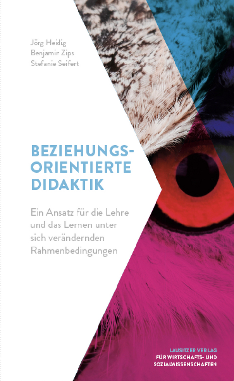 Beziehungsorientierte Didaktik - J&ouml;rg Heidig, Benjamin Zips, Stefanie Seifert