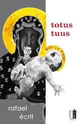 totus tuus - Rafael &Eacute;crit