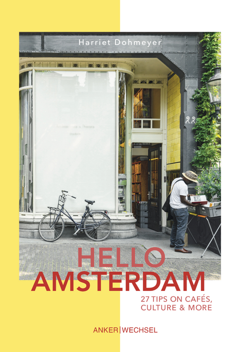 Hello Amsterdam: 27 Tips on caf&eacute;s, culture and more - Dohmeyer Harriet