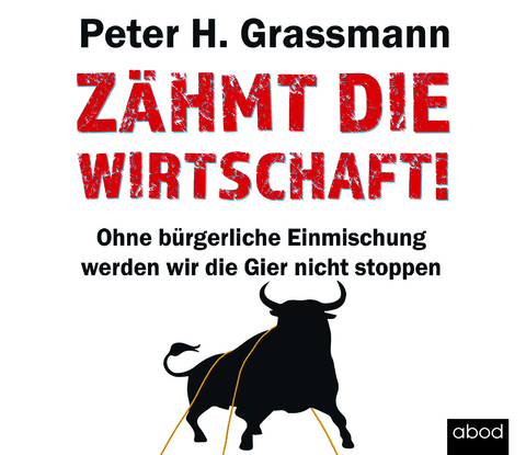 Z&auml;hmt die Wirtschaft! - Peter H. Grassmann