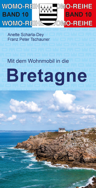 Mit dem Wohnmobil in die Bretagne - Anette Scharla-Dey, Franz Peter Tschauner