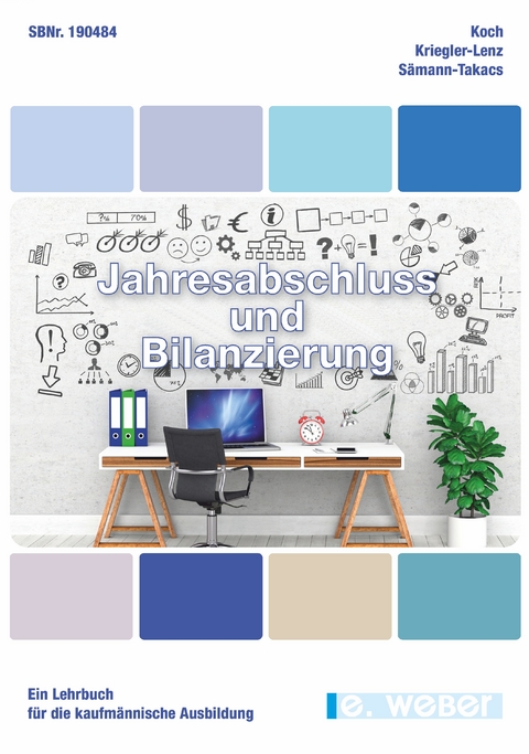 Jahresabschluss und Bilanzierung - Reinhold Koch, Antonie Kriegler-Lenz, Beata S&auml;mann-Takacs