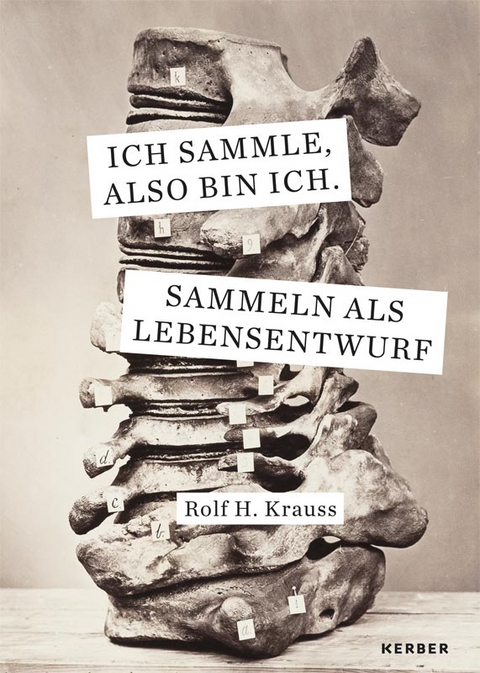 Ich sammle, also bin ich. - Rolf H. Krauss