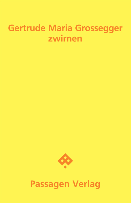 zwirnen - Gertrude Maria Grossegger