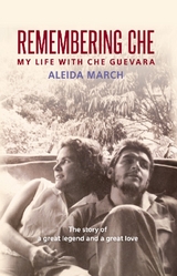 Remembering Che - Aleida March