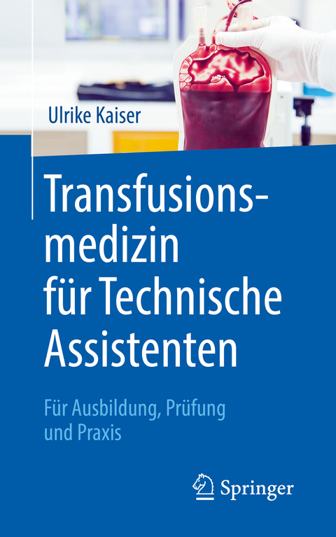 Transfusionsmedizin f&uuml;r Technische Assistenten - Ulrike Kaiser