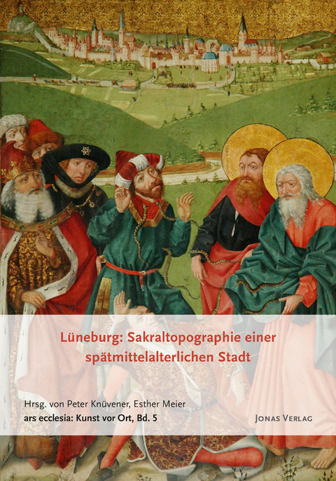 L&uuml;neburg: Sakraltopographie einer sp&auml;tmittelalterlichen Stadt - Esther Meier