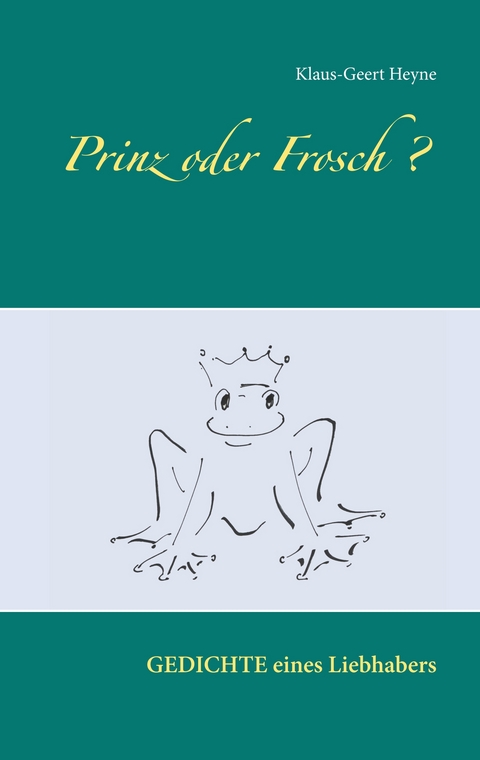 Prinz oder Frosch - Klaus-Geert Heyne