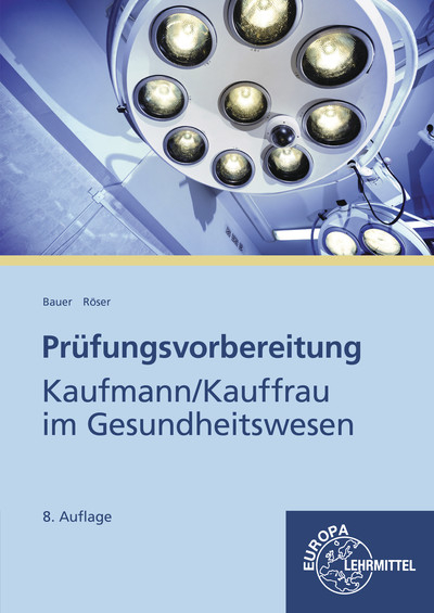 Pr&uuml;fungsvorbereitung Kaufmann / Kauffrau im Gesundheitswesen - Hans-J&uuml;rgen Bauer, Sindy R&ouml;ser