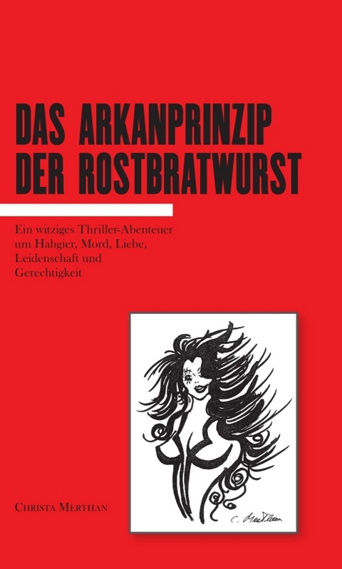 Das Arkanprinzip der Rostbratwurst - Christa Merthan
