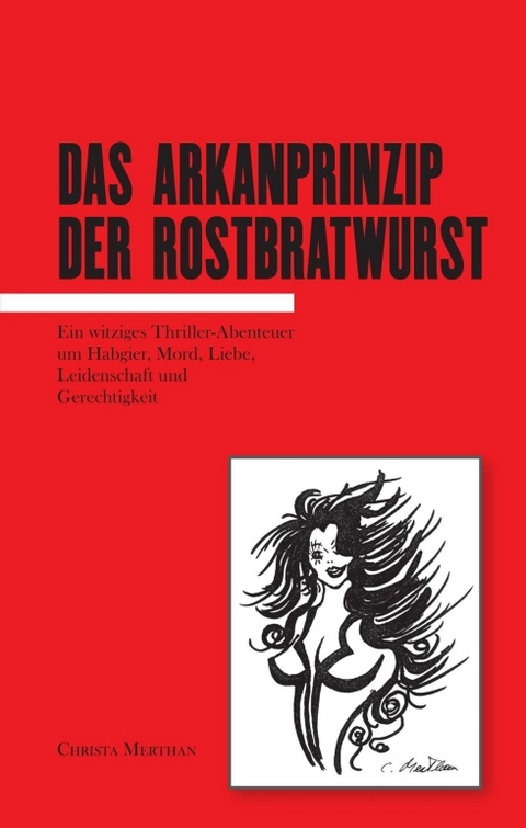 Das Arkanprinzip der Rostbratwurst - Christa Merthan