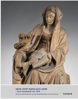 ANNA LEHRT MARIA DAS LESEN &ndash; ZUM ANNENKULT UM 1500 - 