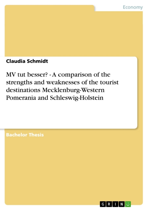 MV tut besser? - A comparison of the strengths and weaknesses of the tourist destinations Mecklenburg-Western Pomerania and Schleswig-Holstein -  Claudia Schmidt