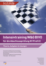 Intensivtraining W&G BIVO für die Abschlussprüfung KV Profil E - Birchmeier, Elias; Brunner, Matthias; Goldmann, Henry; Pfister, André; Stamm, Pia; Stenz-Leonforte, Mariella; Gloor, Sascha