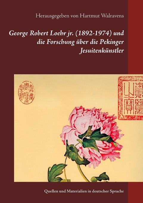 George Robert Loehr jr. (1892-1974) und die Forschung &uuml;ber die Pekinger Jesuitenk&uuml;nstler - 