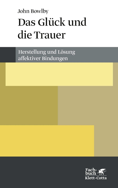 Das Glück und die Trauer - John Bowlby