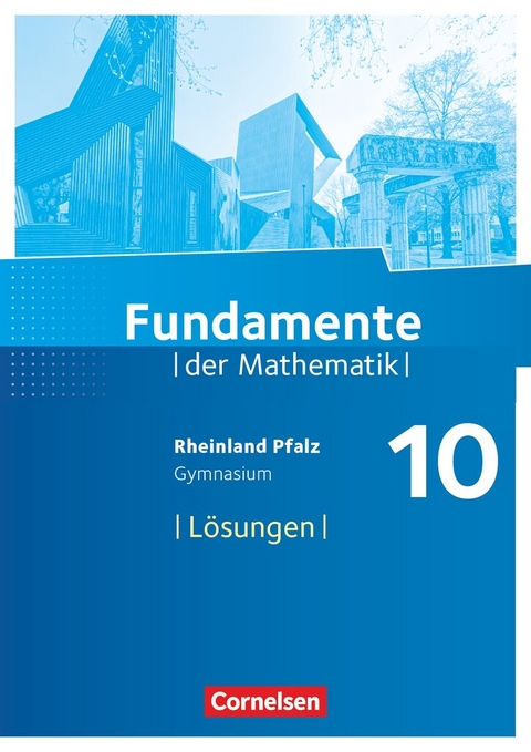 Fundamente der Mathematik - Rheinland-Pfalz - 10. Schuljahr - Günter Liesenberg, Alexander Zacharias, Anika Meyer, Annemarie Tippel, Christoph Look, Solveig Strößner, Karoline Pech, Anne Heinschel, Duc Viet Hoang, Ulrike Klein