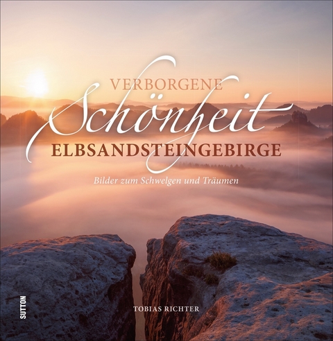 Verborgene Sch&ouml;nheit Elbsandsteingebirge - Tobias Richter