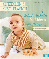 klitzeklein & kuschelweich &ndash; Einfach niedliche N&auml;hideen f&uuml;r Babys - Anja Gulden