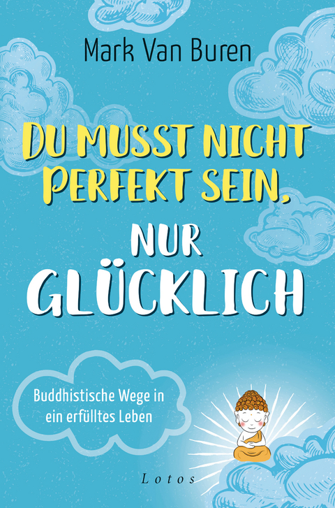 Du musst nicht perfekt sein, nur gl&uuml;cklich - Mark Van Buren
